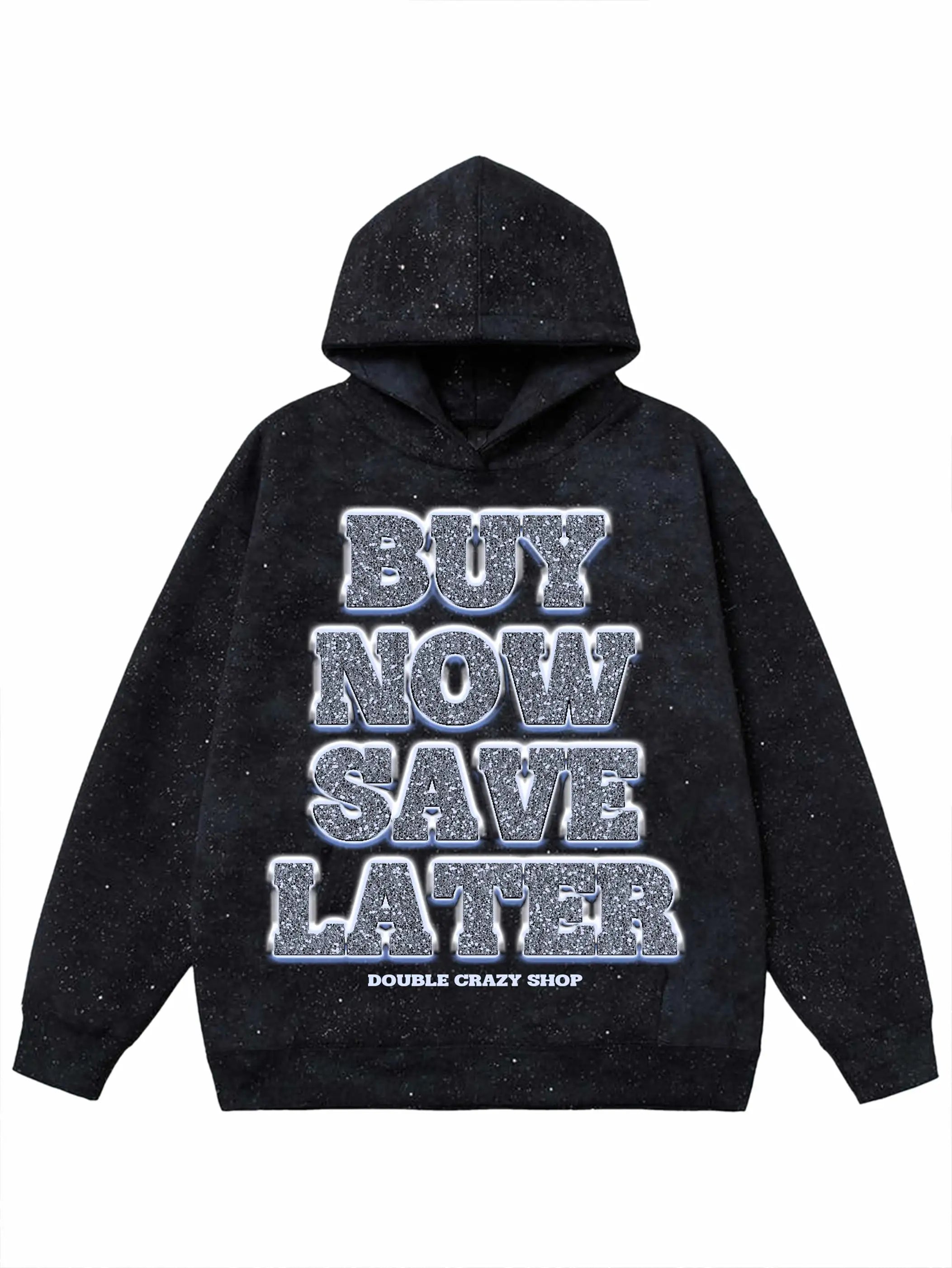 Buy Now, Save Later Hoodie-301