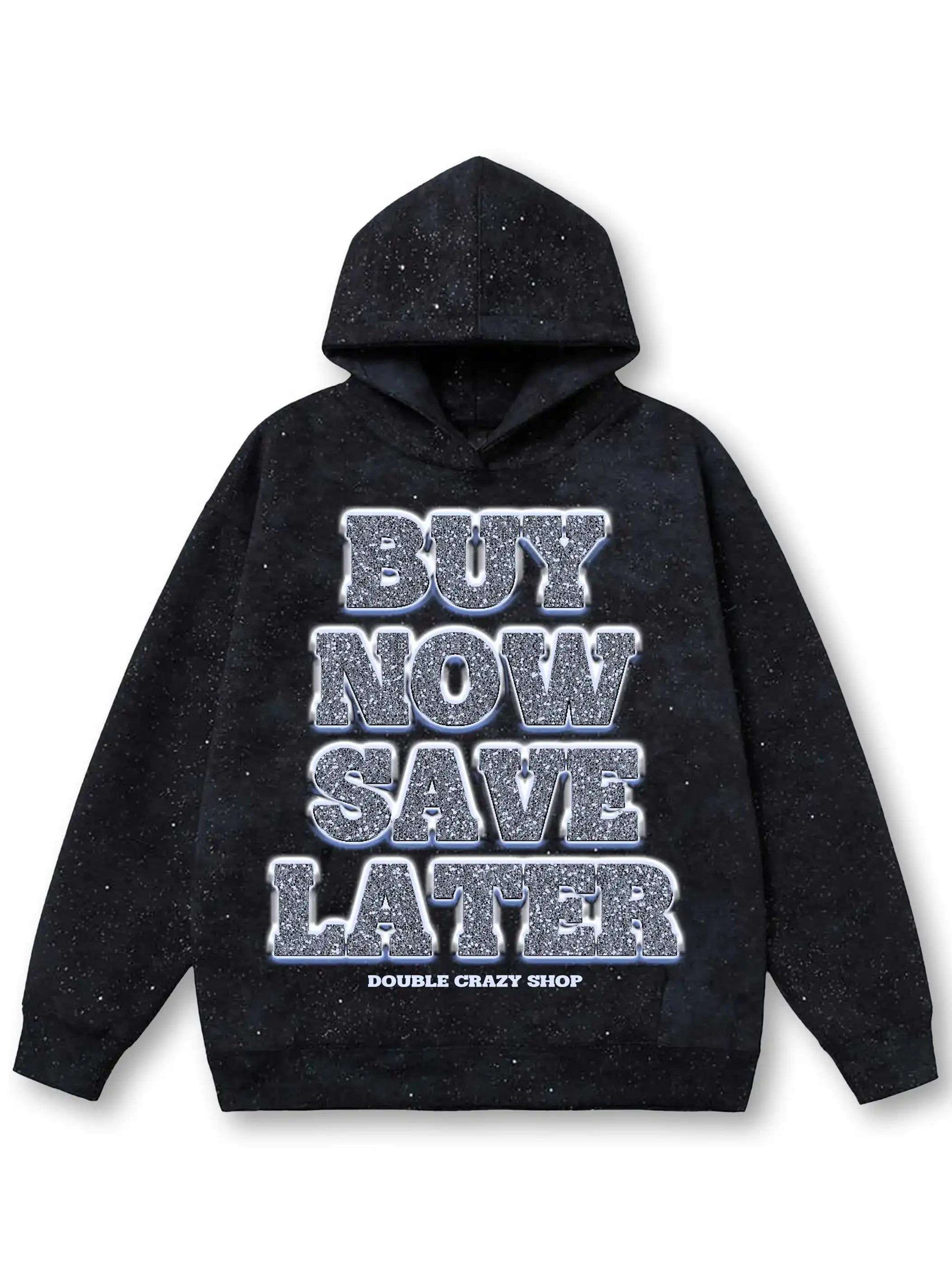 Buy Now, Save Later Hoodie-301