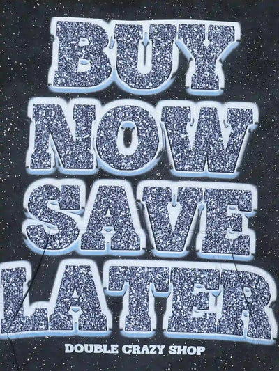 Buy Now, Save Later Hoodie-301