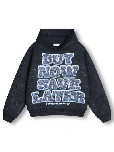 Buy Now, Save Later Hoodie-301